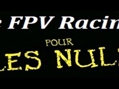 FPV Racing pour les nuls