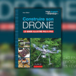 Construire son drone – Le guide illustré pas à pas