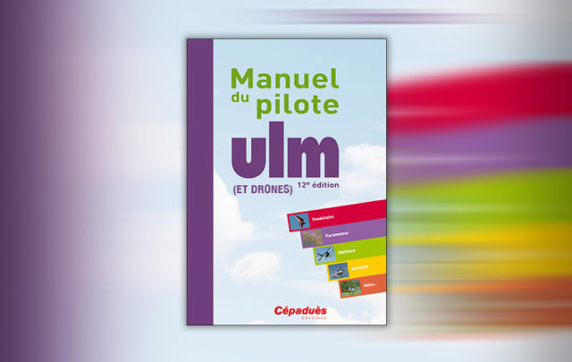 Manuel du pilote ULM et drones 12e édition