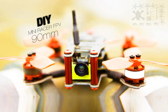 DIY Tiny racer FPV DRONE 90mm