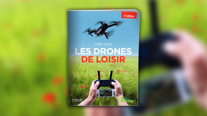 Livre : Les drones de loisir 3 ÉDITION – 2017