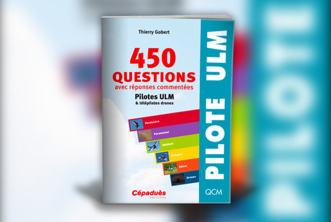 450 QUESTIONS AVEC RÉPONSES COMMENTÉES PILOTES ULM & TÉLÉPILOTES DRONES